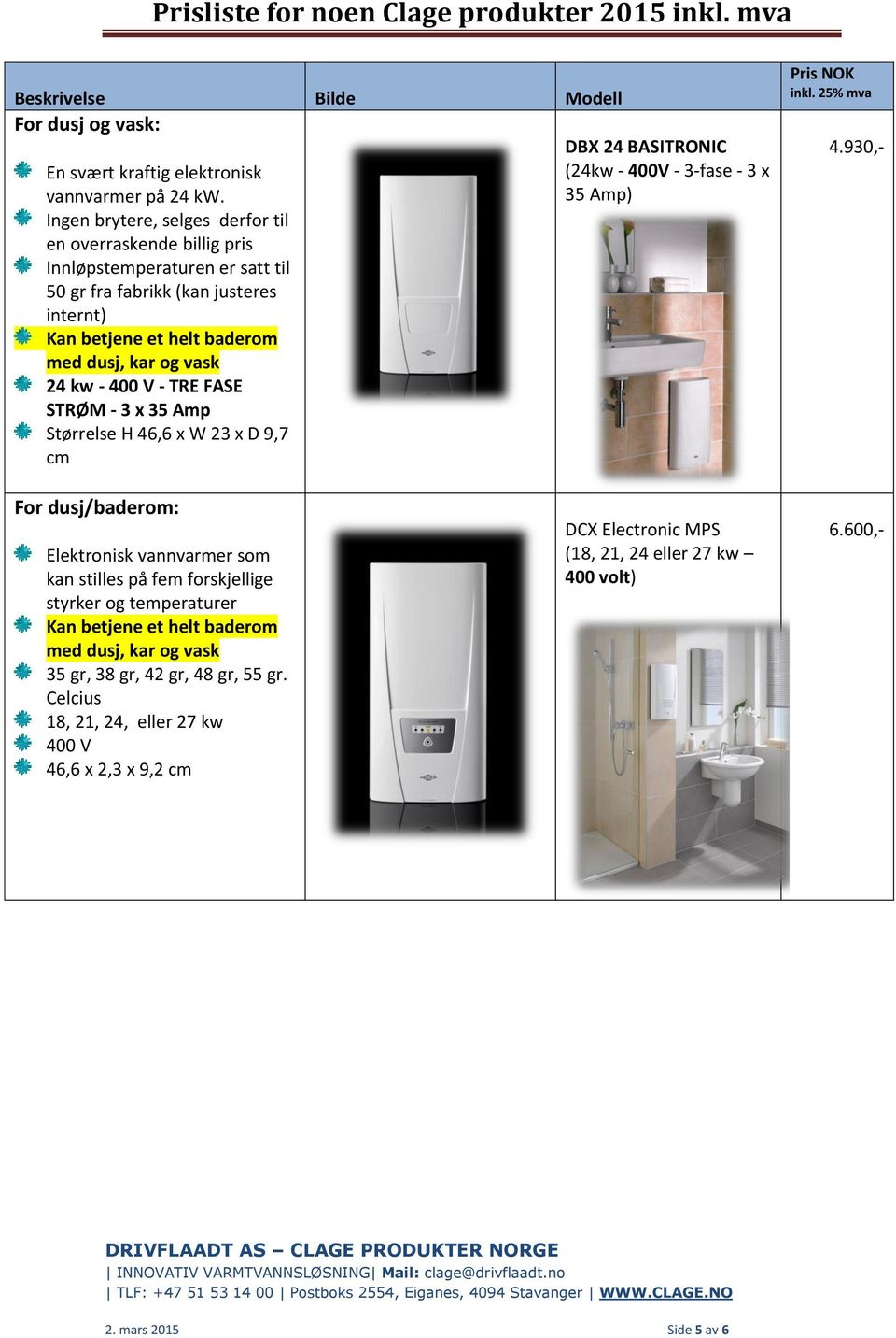 vask 24 kw - 400 V - TRE FASE STRØM - 3 x 35 Amp Størrelse H 46,6 x W 23 x D 9,7 cm DBX 24 BASITRONIC (24kw - 400V - 3-fase - 3 x 35 Amp) 4.