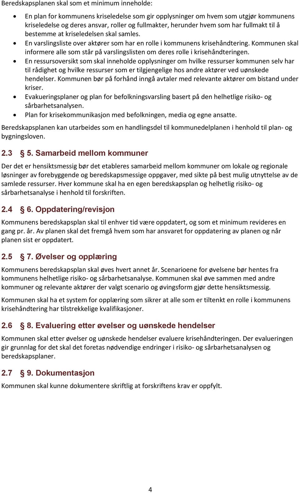 Kommunen skal informere alle som står på varslingslisten om deres rolle i krisehåndteringen.