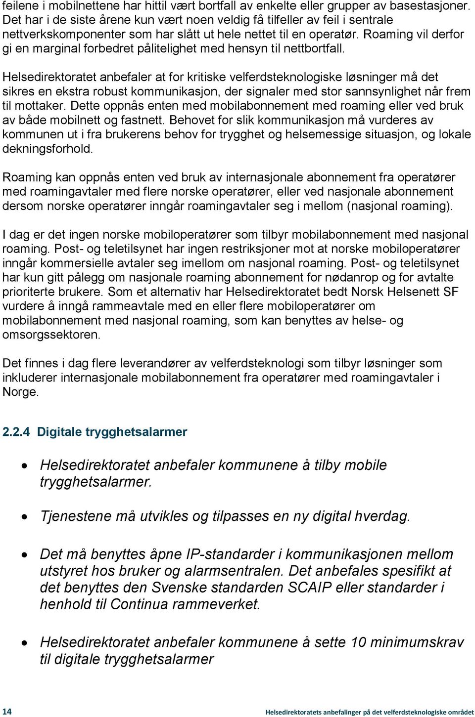 Roaming vil derfor gi en marginal forbedret pålitelighet med hensyn til nettbortfall.