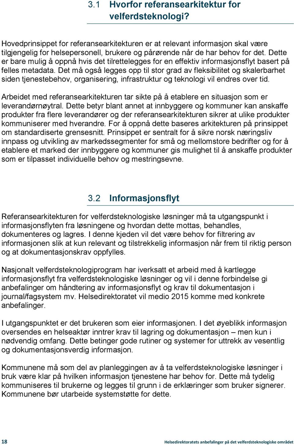 Dette er bare mulig å oppnå hvis det tilrettelegges for en effektiv informasjonsflyt basert på felles metadata.