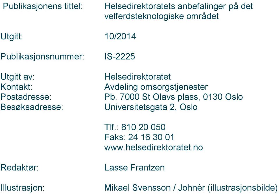 omsorgstjenester Pb. 7000 St Olavs plass, 0130 Oslo Universitetsgata 2, Oslo Tlf.