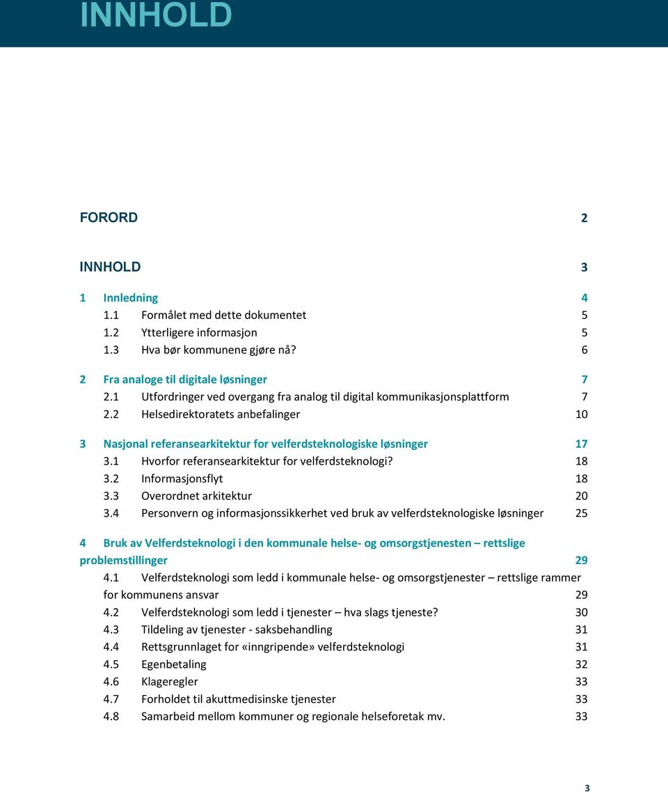 1 Hvorfor referansearkitektur for velferdsteknologi? 18 3.2 Informasjonsflyt 18 3.3 Overordnet arkitektur 20 3.