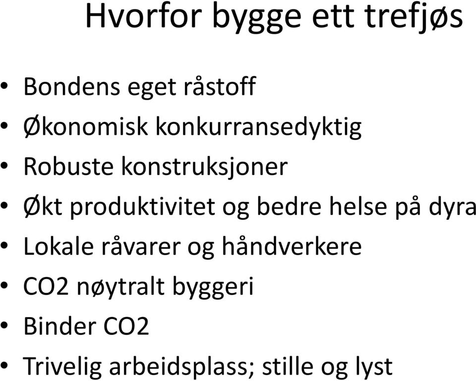 og bedre helse på dyra Lokale råvarer og håndverkere CO2