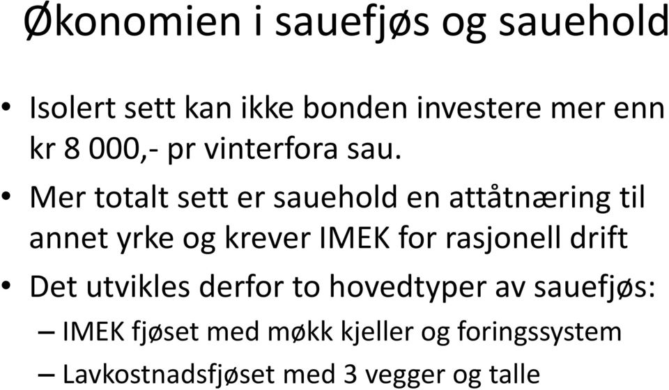 Mer totalt sett er sauehold en attåtnæring til annet yrke og krever IMEK for