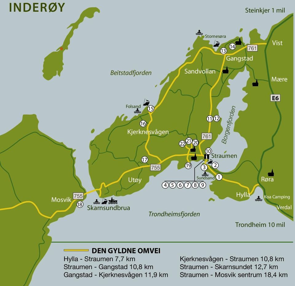 Borgenfjorden Røra E6 Koa Camping Verdal Trondheim 10 mil DEN GYLDNE OMVEI Hylla - Straumen 7,7 km Straumen - Gangstad 10,8