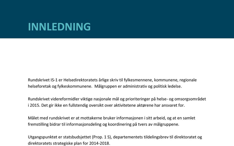 Det gir ikke en fullstendig oversikt over aktivitetene aktørene har ansvaret for.