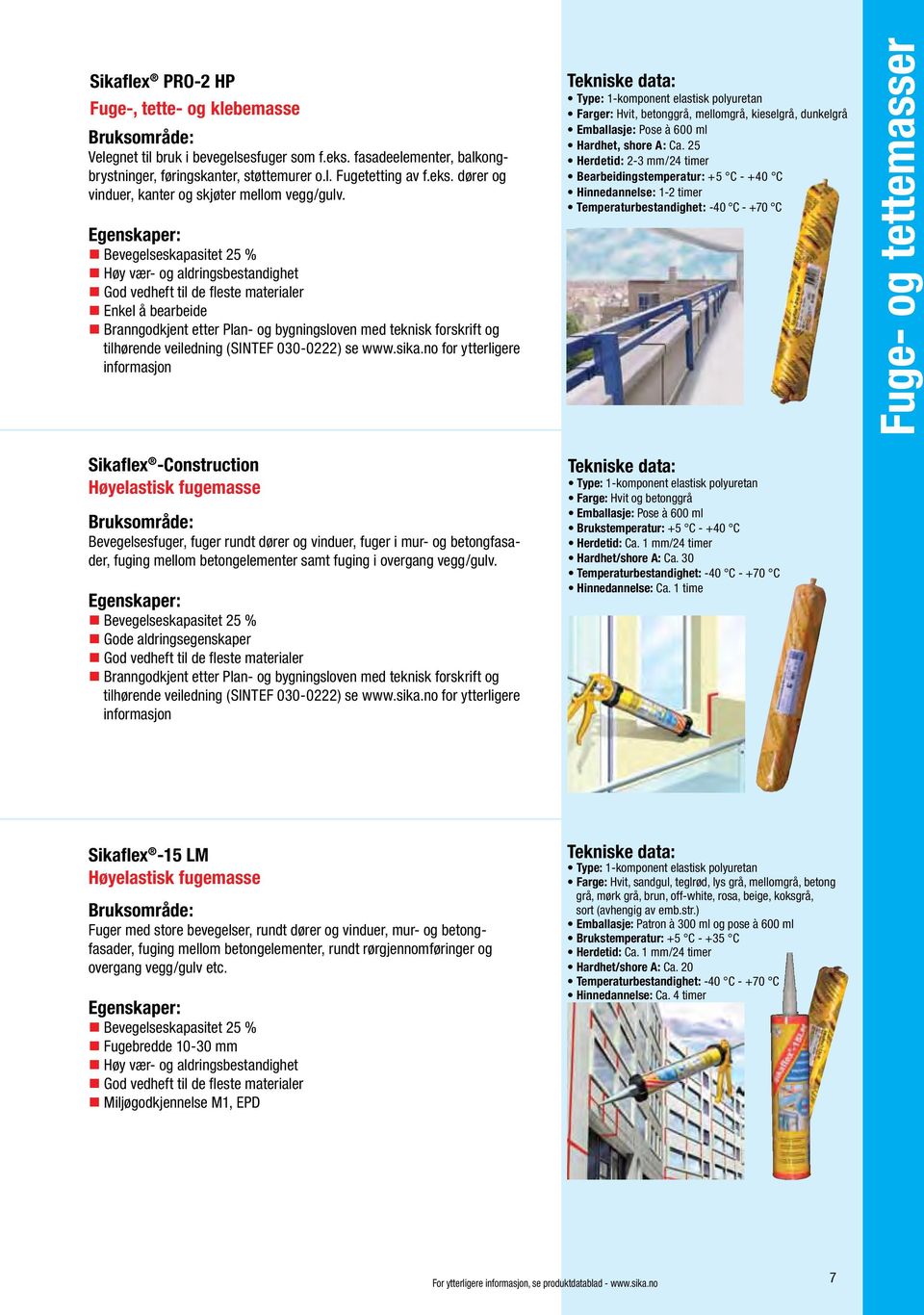 veiledning (SINTEF 030-0222) se www.sika.