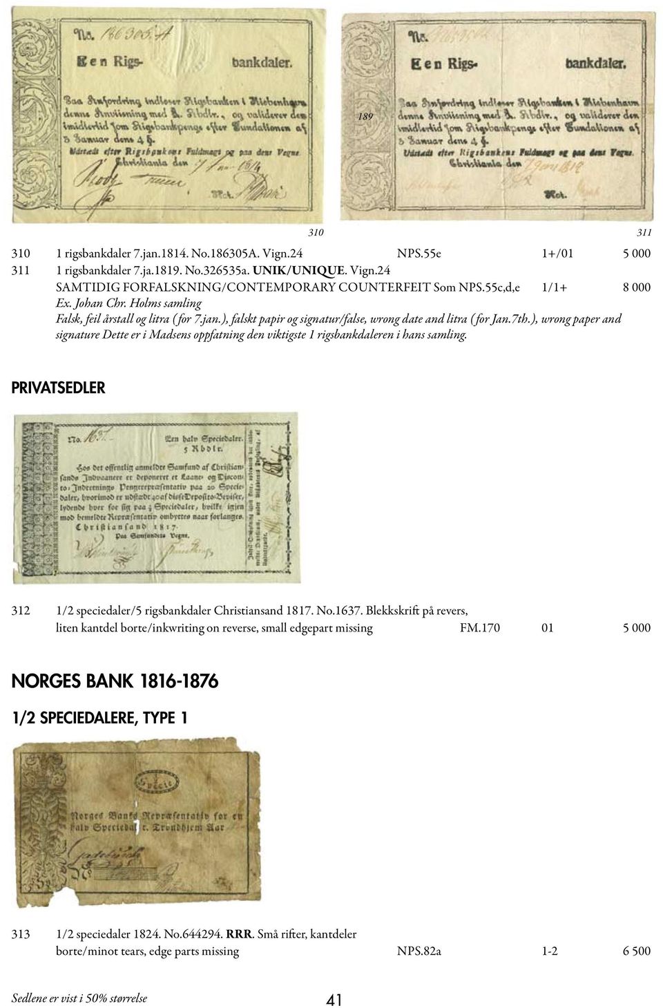 ), wrong paper and signature Dette er i Madsens oppfatning den viktigste 1 rigsbankdaleren i hans samling. PRIVATSEDLER 312 1/2 speciedaler/5 rigsbankdaler Christiansand 1817. No.1637.
