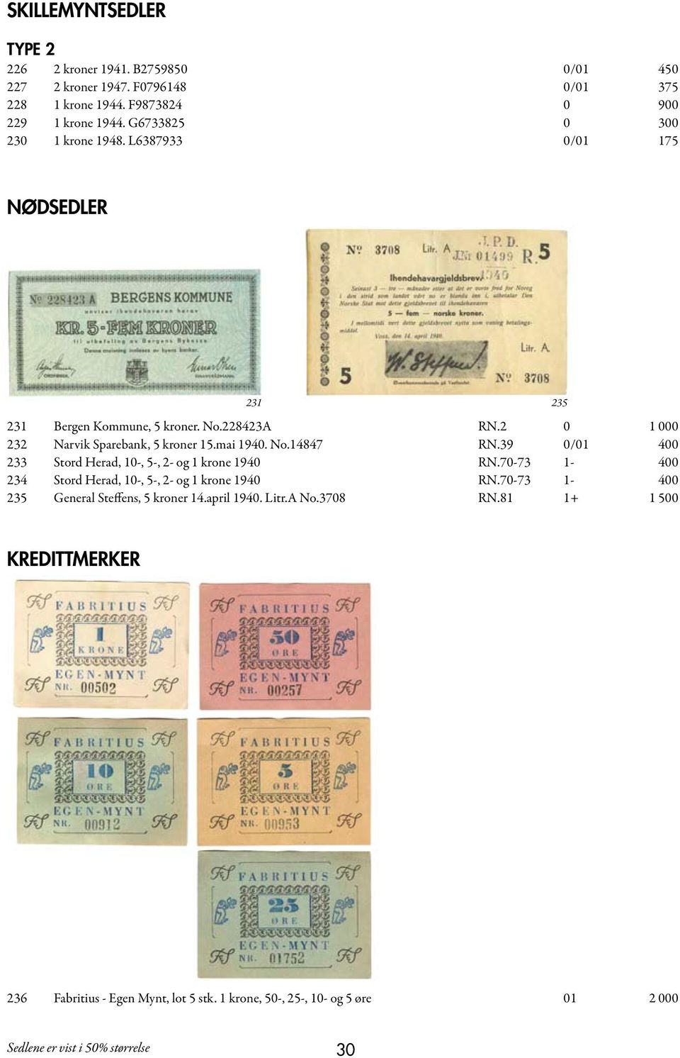 mai 1940. No.14847 RN.39 0/01 400 233 Stord Herad, 10-, 5-, 2- og 1 krone 1940 RN.70-73 1-400 234 Stord Herad, 10-, 5-, 2- og 1 krone 1940 RN.