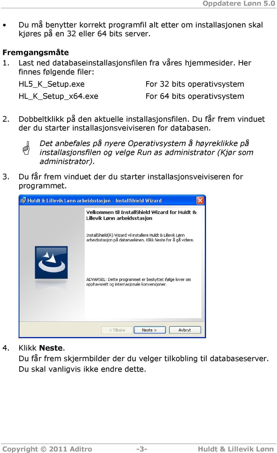 Du får frem vinduet der du starter installasjonsveiviseren for databasen.