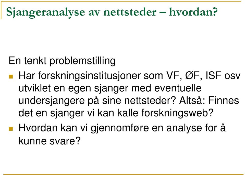 utviklet en egen sjanger med eventuelle undersjangere på sine nettsteder?