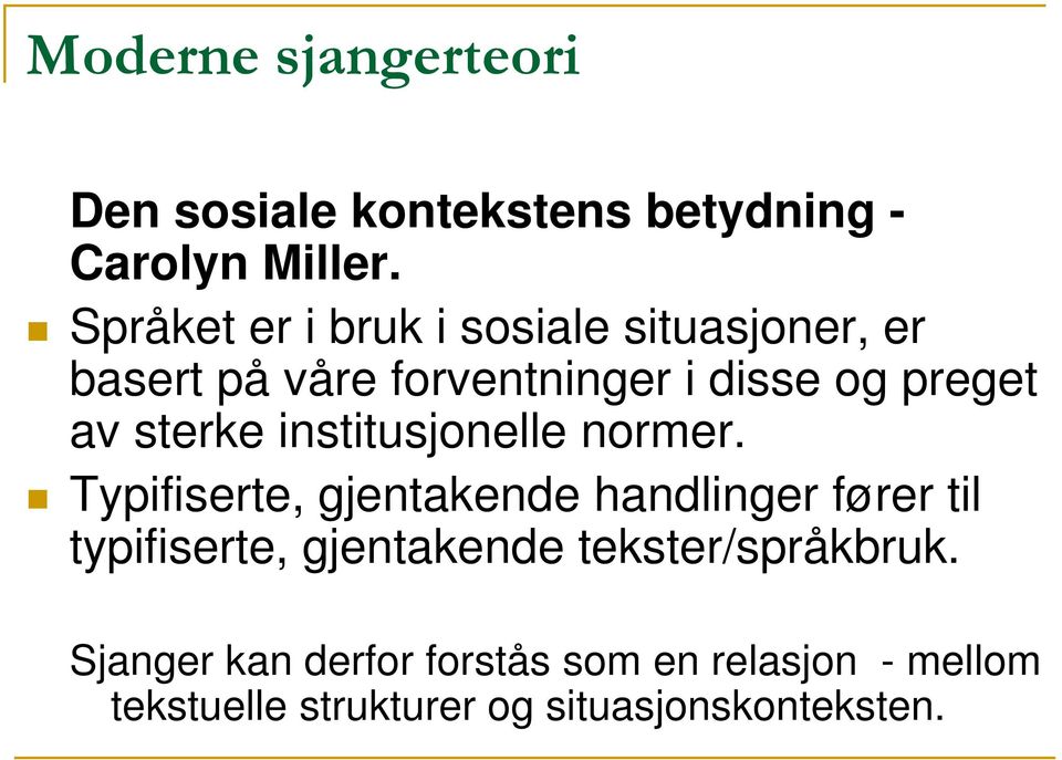 sterke institusjonelle normer.