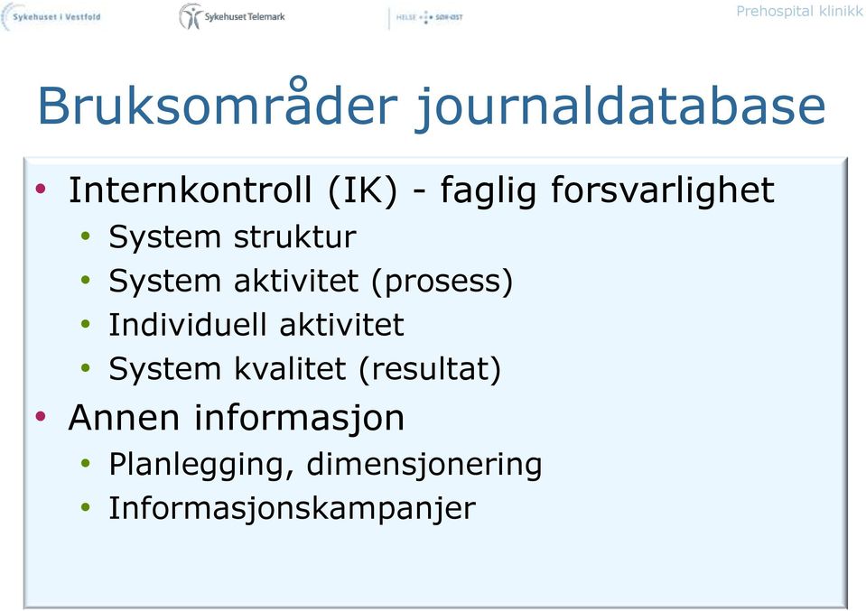 Individuell aktivitet System kvalitet (resultat) Annen