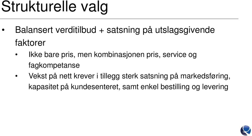 service og fagkompetanse Vekst på nett krever i tillegg sterk