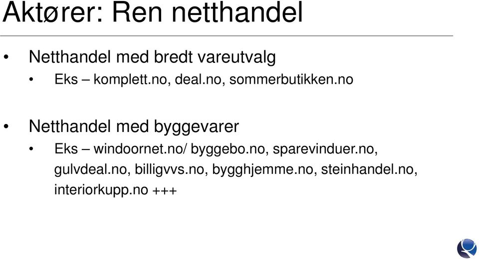 no Netthandel med byggevarer Eks windoornet.no/ byggebo.