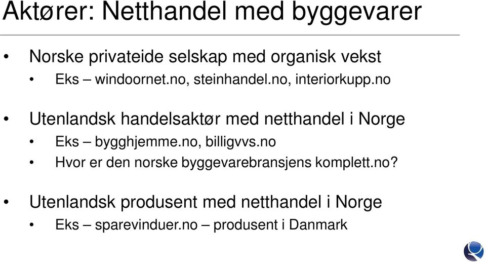 no Utenlandsk handelsaktør med netthandel i Norge Eks bygghjemme.no, billigvvs.