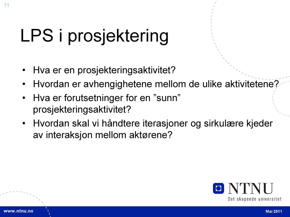 Hva er forutsetninger for en sunn prosjekteringsaktivitet?