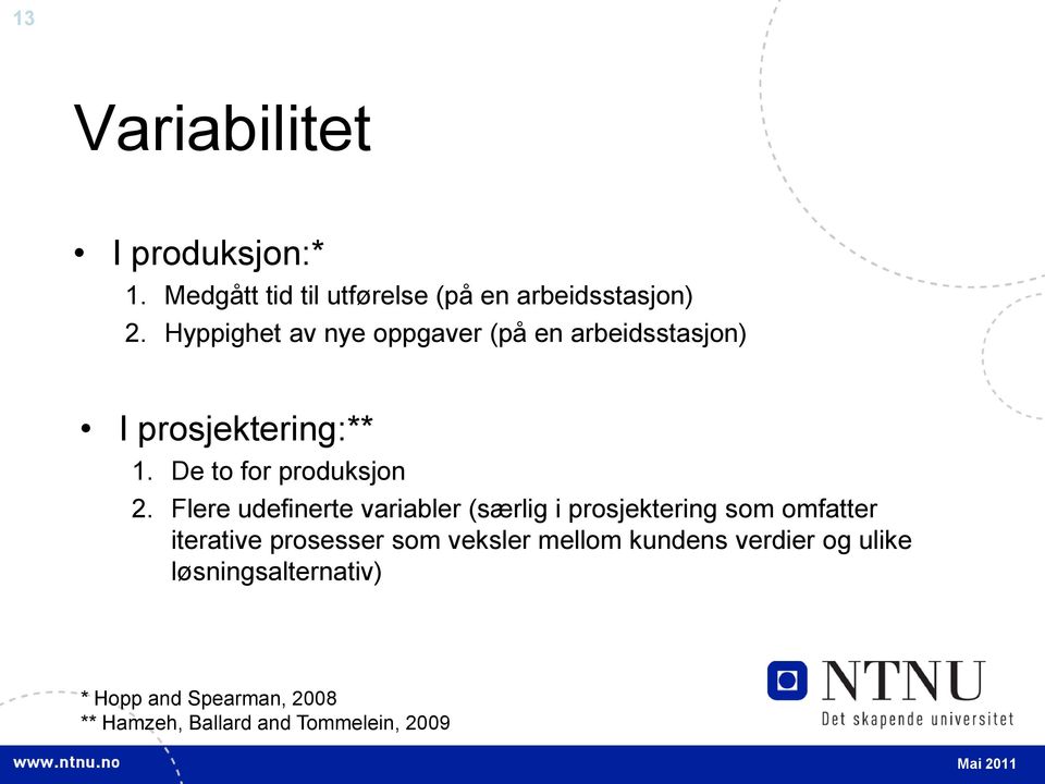 Flere udefinerte variabler (særlig i prosjektering som omfatter iterative prosesser som veksler