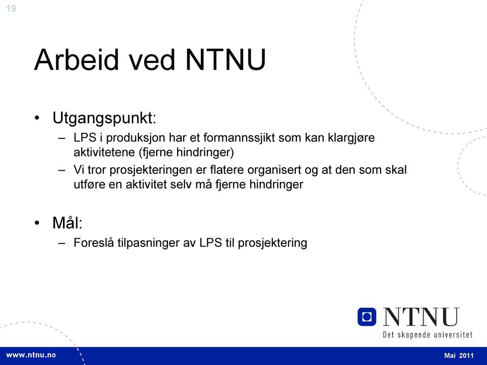 prosjekteringen er flatere organisert og at den som skal utføre en