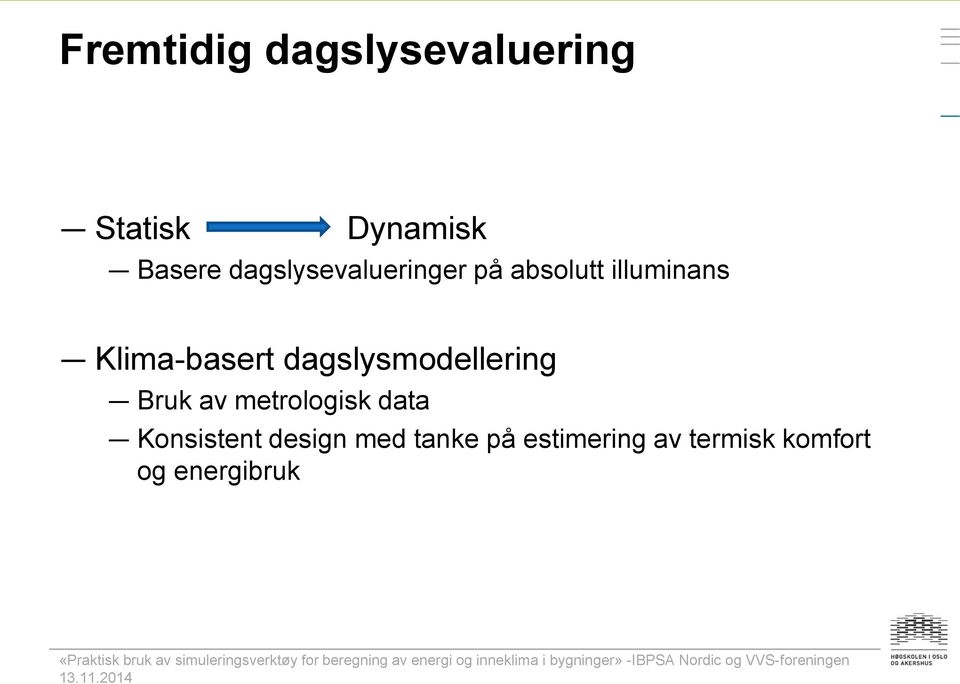 dagslysmodellering Bruk av metrologisk data Konsistent