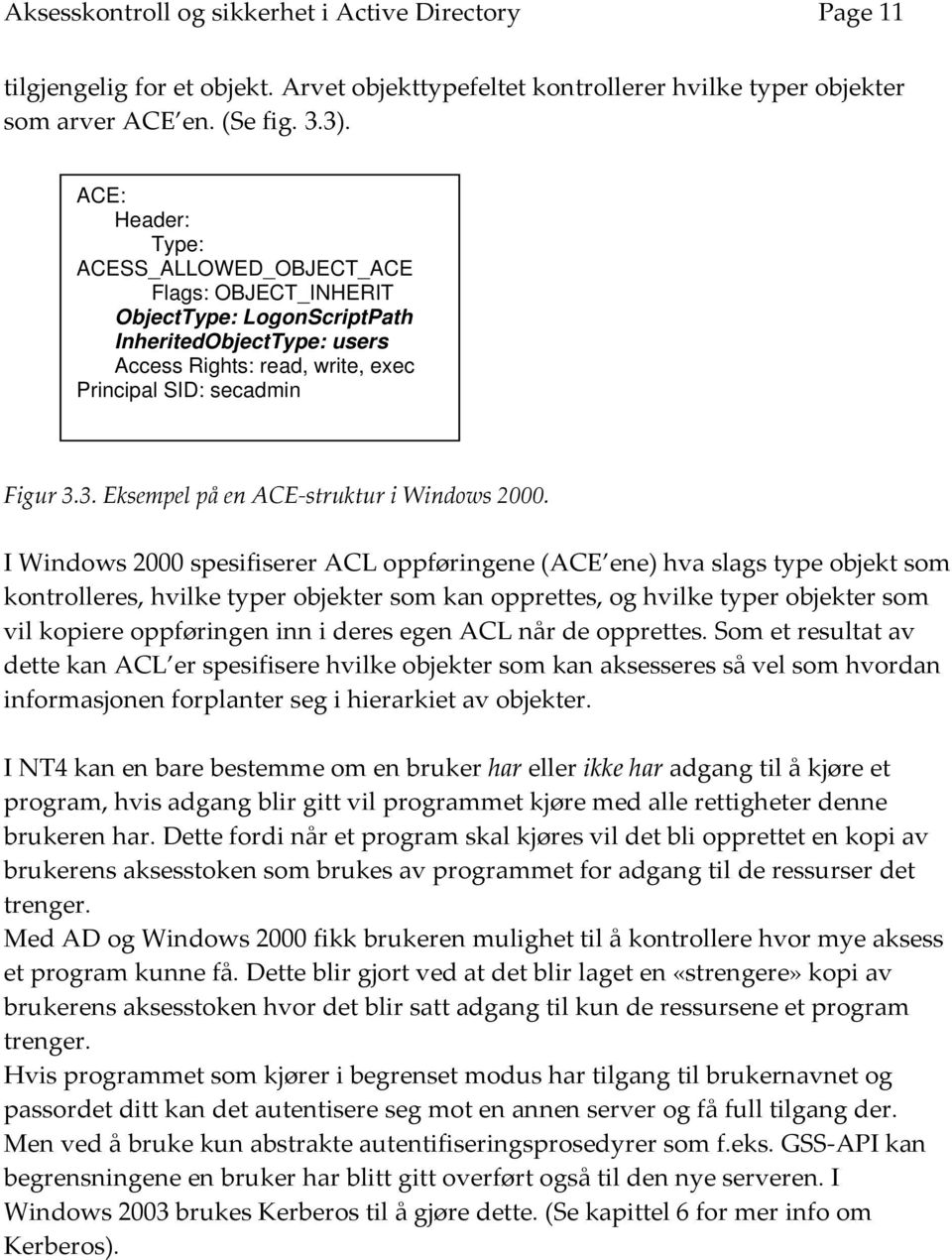 3. Eksempel på en ACE struktur i Windows 2000.