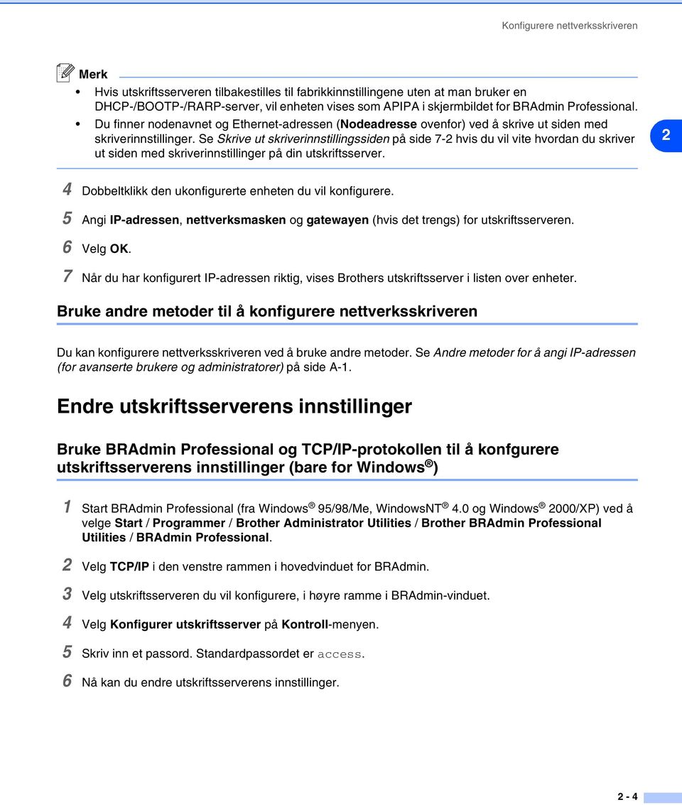 Se Skrive ut skriverinnstillingssiden på side 7-2 hvis du vil vite hvordan du skriver ut siden med skriverinnstillinger på din utskriftsserver.