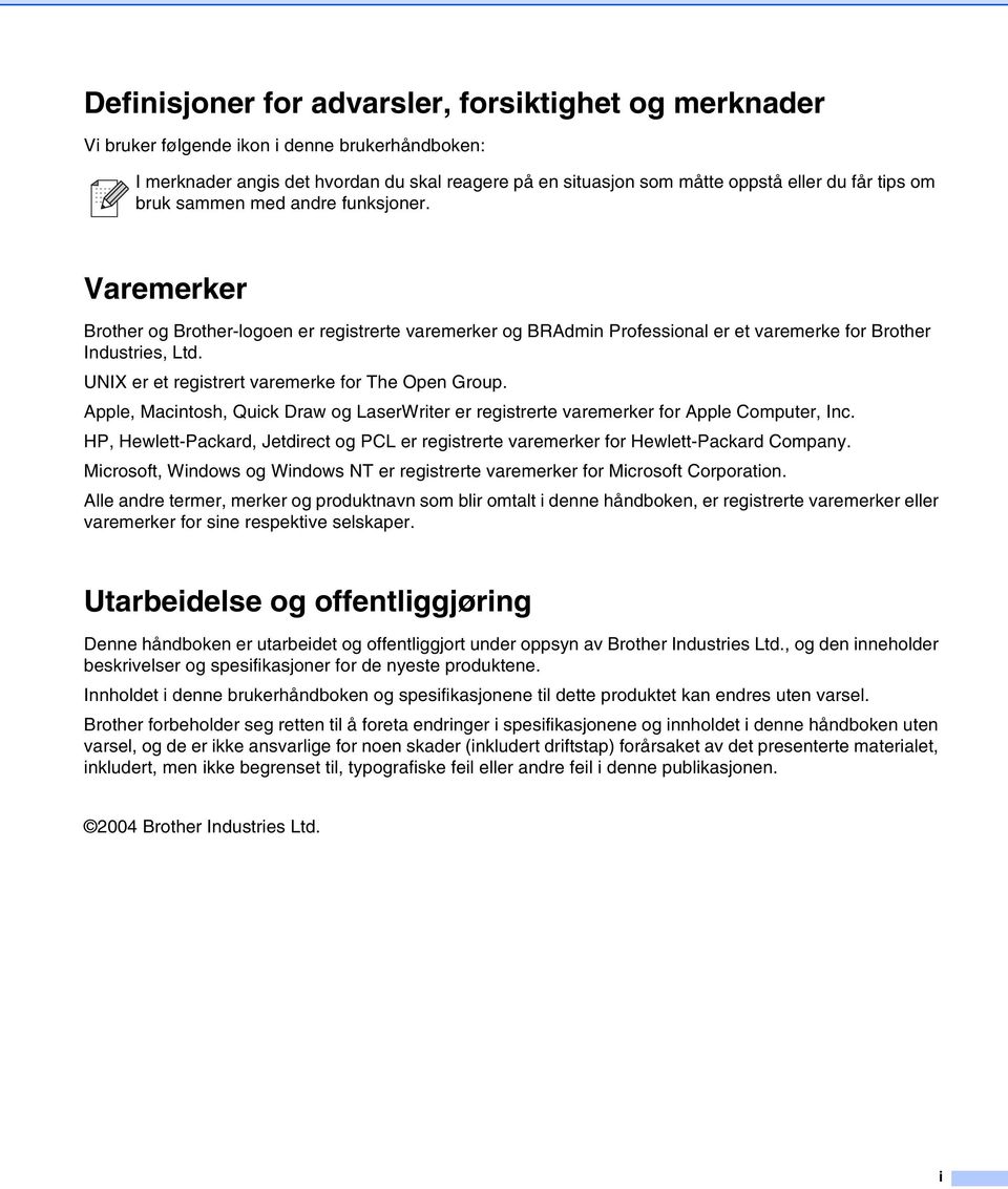 UNIX er et registrert varemerke for The Open Group. Apple, Macintosh, Quick Draw og LaserWriter er registrerte varemerker for Apple Computer, Inc.