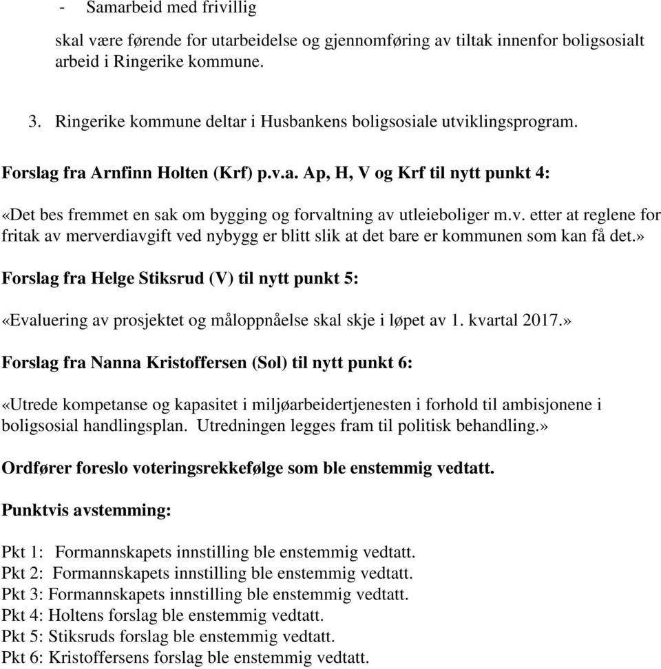 v. etter at reglene for fritak av merverdiavgift ved nybygg er blitt slik at det bare er kommunen som kan få det.