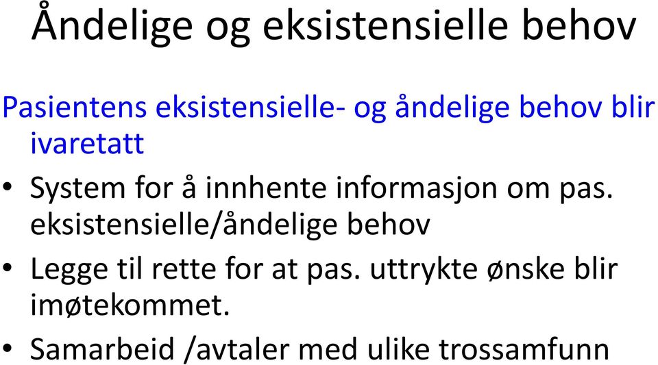 pas. eksistensielle/åndelige behov Legge til rette for at pas.