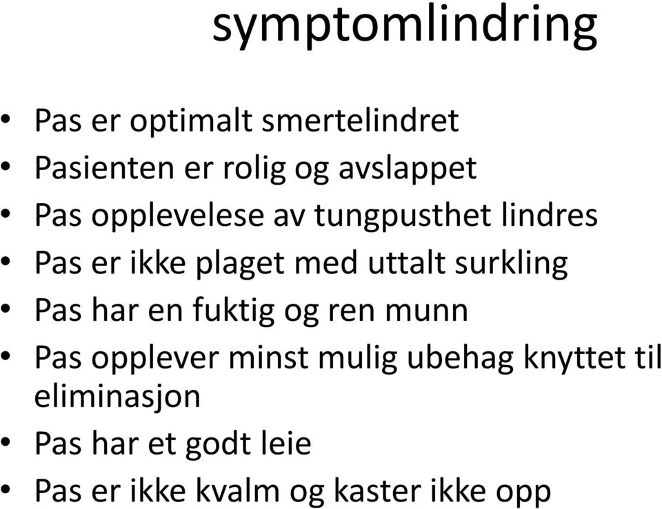 uttalt surkling Pas har en fuktig og ren munn Pas opplever minst mulig