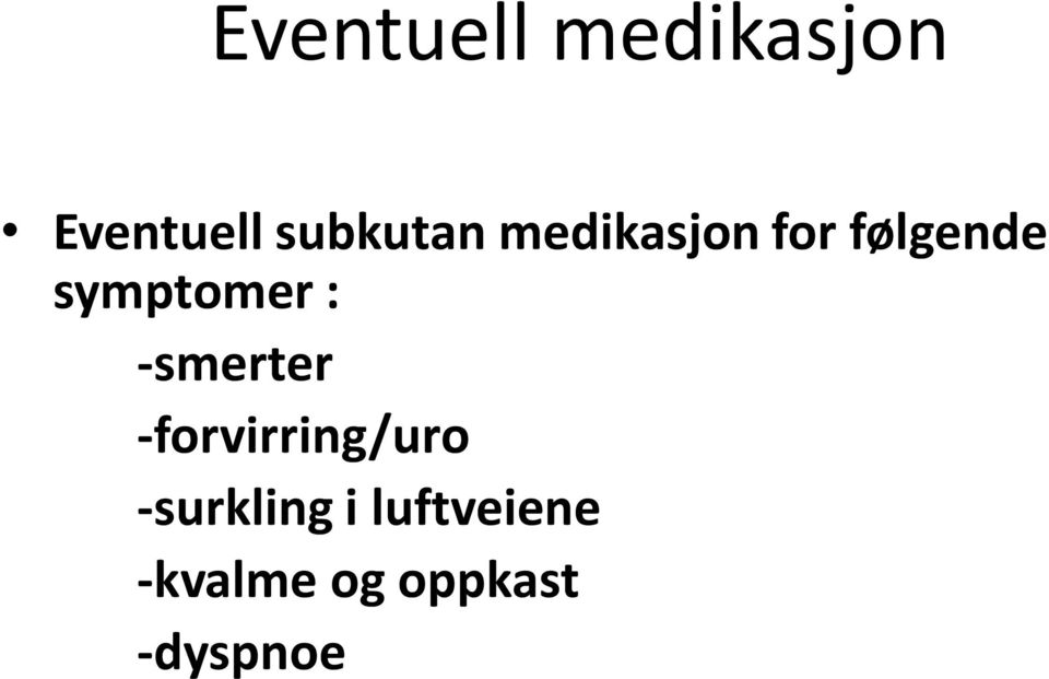 symptomer : -smerter -forvirring/uro