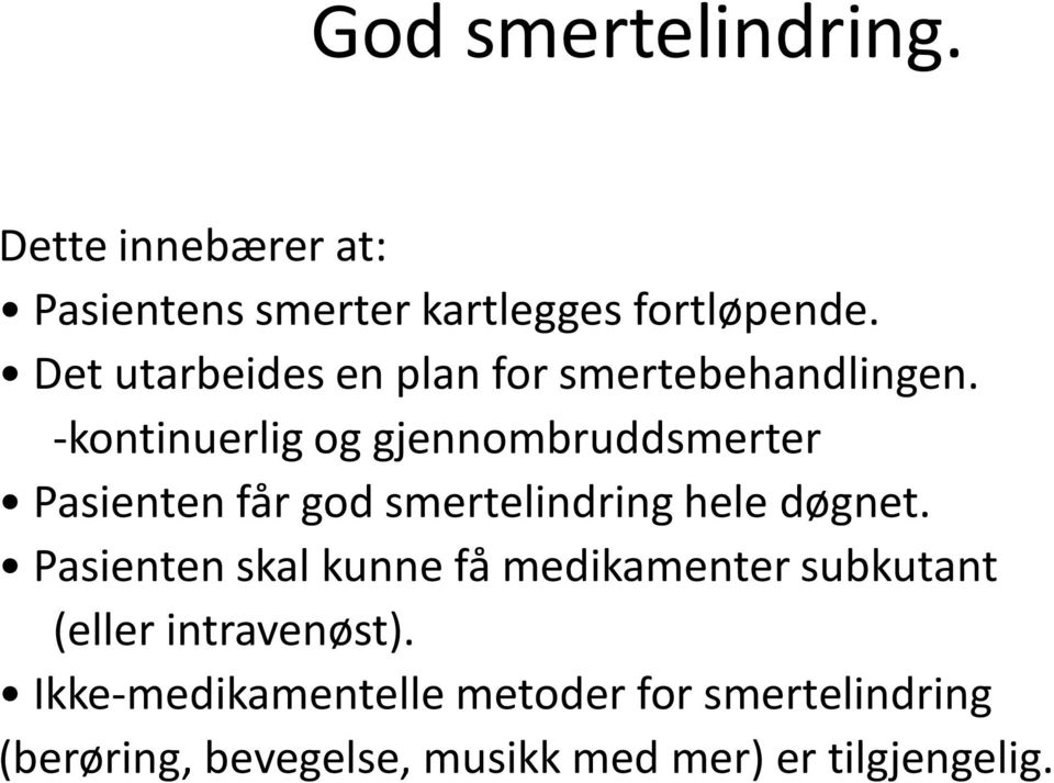 -kontinuerlig og gjennombruddsmerter Pasienten får god smertelindring hele døgnet.