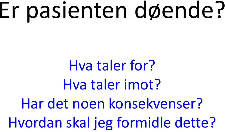 Hva taler imot?