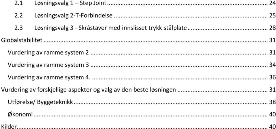 .. 31 Vurdering av ramme system 2... 31 Vurdering av ramme system 3... 34 Vurdering av ramme system 4.