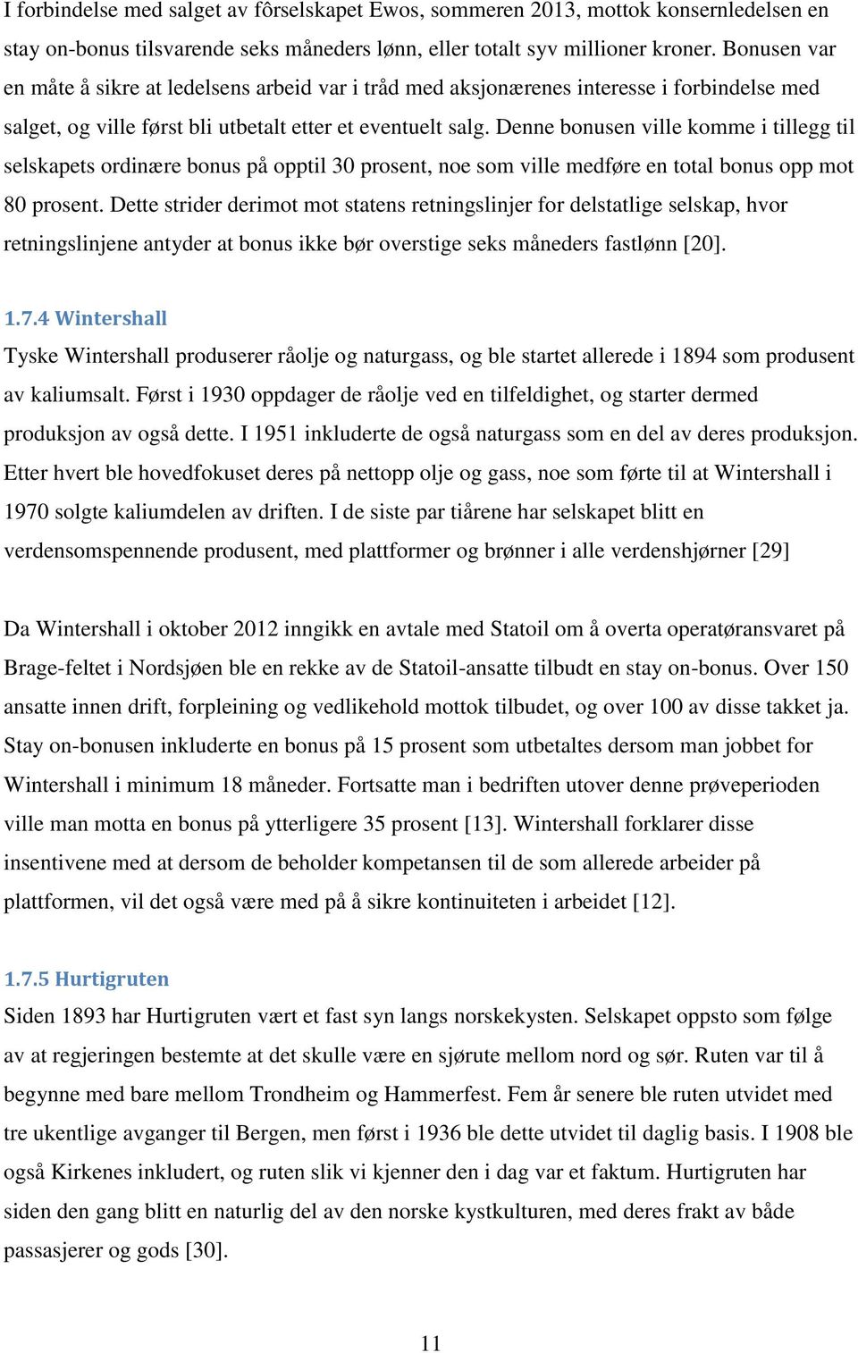 Denne bonusen ville komme i tillegg til selskapets ordinære bonus på opptil 30 prosent, noe som ville medføre en total bonus opp mot 80 prosent.