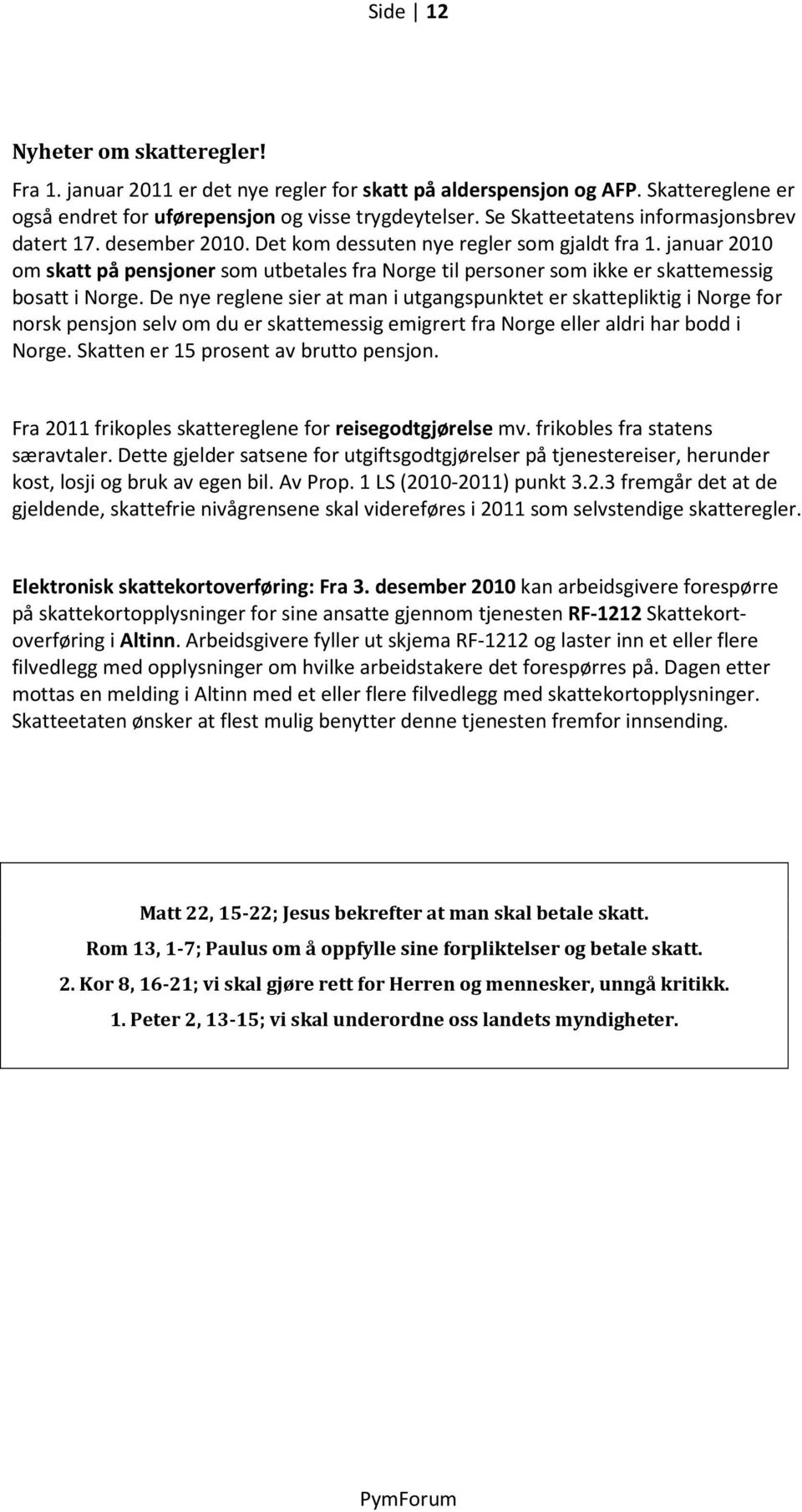 januar 2010 om skatt på pensjoner som utbetales fra Norge til personer som ikke er skattemessig bosatt i Norge.