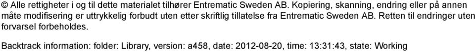 etter skriftlig tillatelse fra Entrematic Sweden AB.