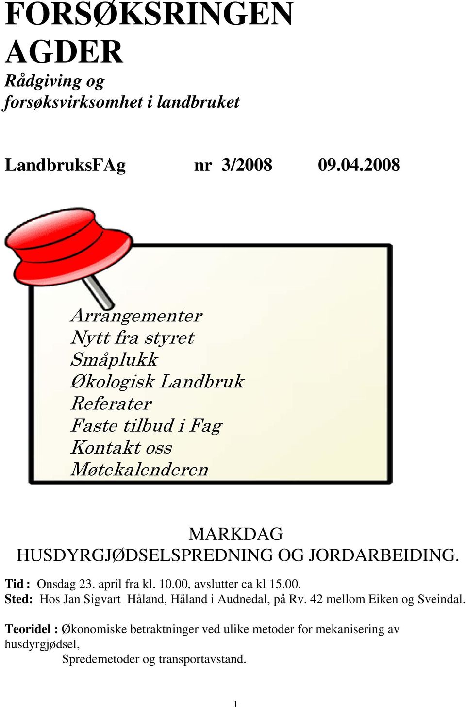 HUSDYRGJØDSELSPREDNING OG JORDARBEIDING. Tid : Onsdag 23. april fra kl. 10.00,