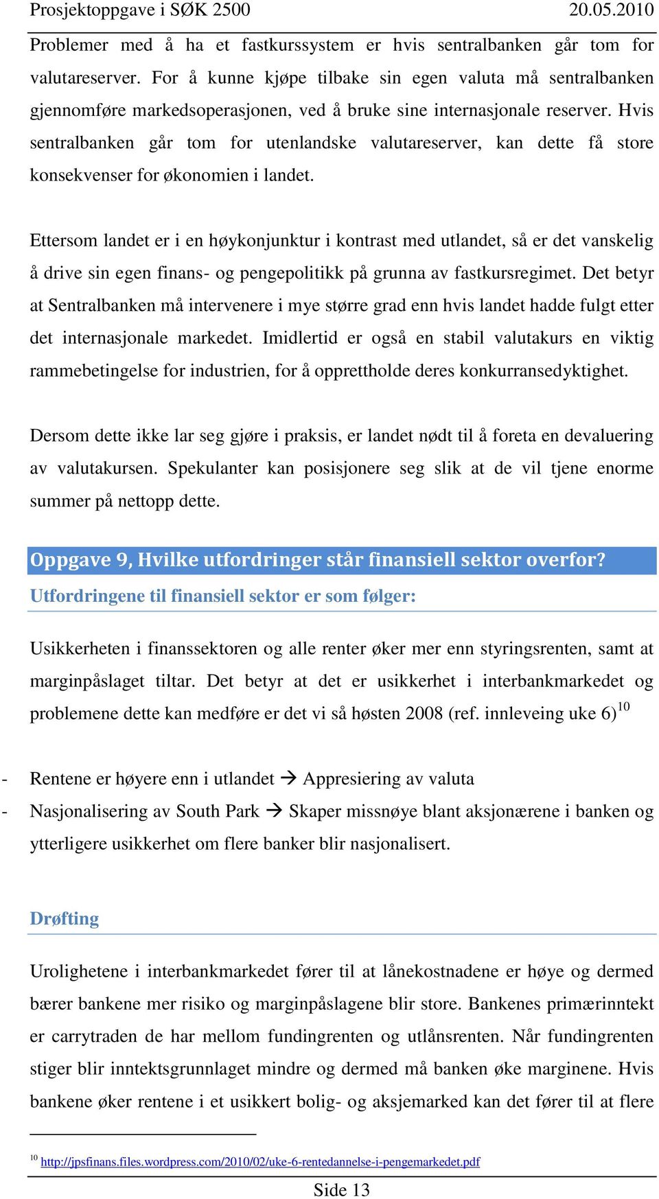 Hvis sentralbanken går tom for utenlandske valutareserver, kan dette få store konsekvenser for økonomien i landet.