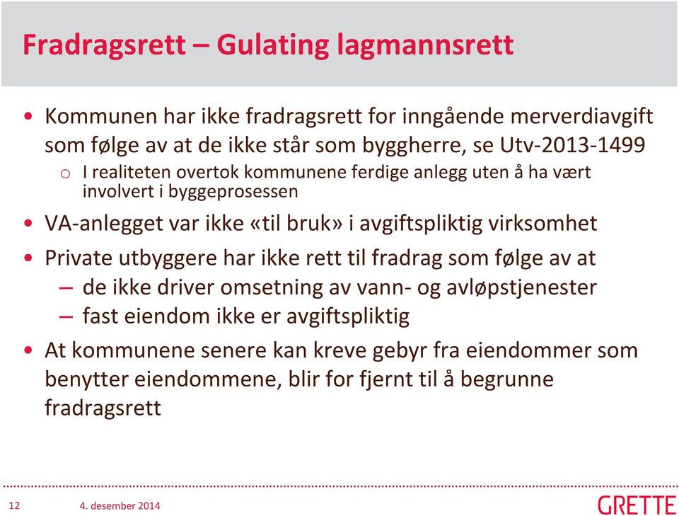 avgiftspliktig virksomhet Private utbyggere har ikke rett til fradrag som følge av at de ikke driver omsetning av vann- og avløpstjenester fast