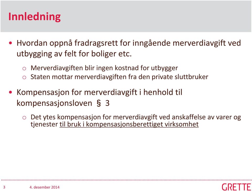 private sluttbruker Kompensasjon for merverdiavgift i henhold til kompensasjonsloven 3 o Det ytes