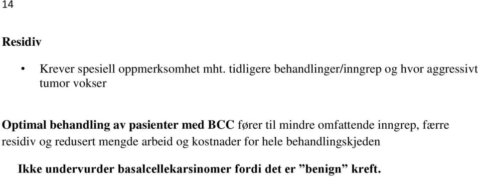 av pasienter med BCC fører til mindre omfattende inngrep, færre residiv og