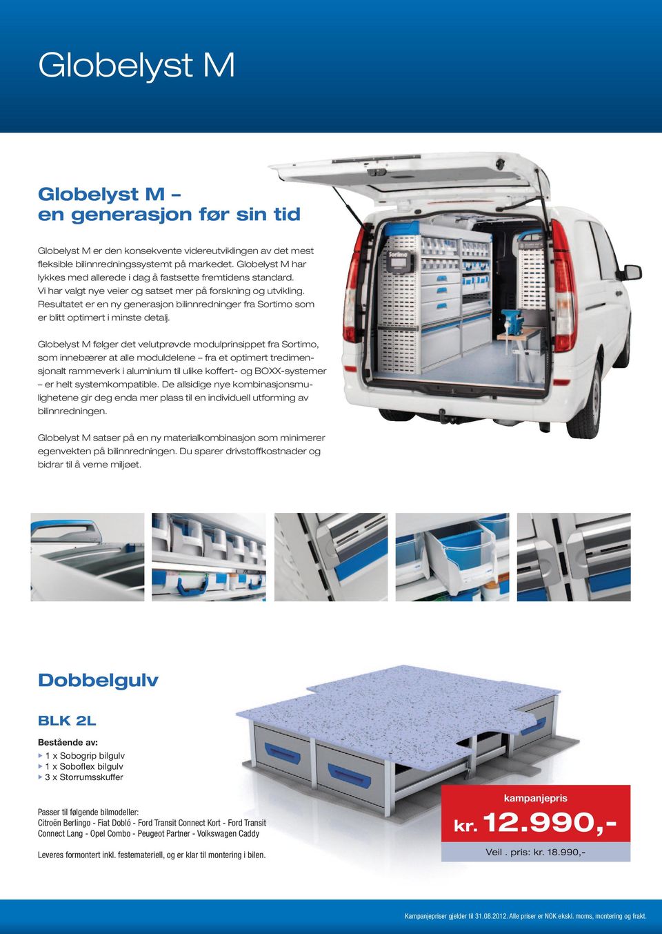 Resultatet er en ny generasjon bilinnredninger fra Sortimo som er blitt optimert i minste detalj.