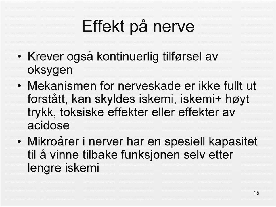 trykk, toksiske effekter eller effekter av acidose Mikroårer i nerver har