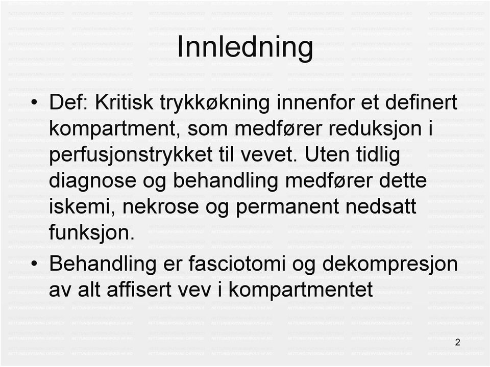 Uten tidlig diagnose og behandling medfører dette iskemi, nekrose og