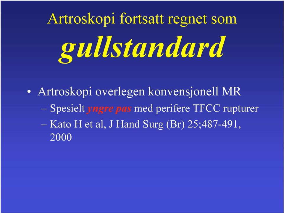 Spesielt yngre pas med perifere TFCC