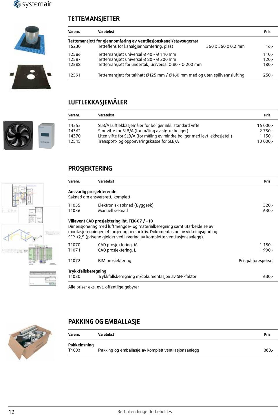 spillvannslufting 250,- LUFTLEKKASJEMÅLER 14353 SLB/A Luftlekkasjemåler for boliger inkl.