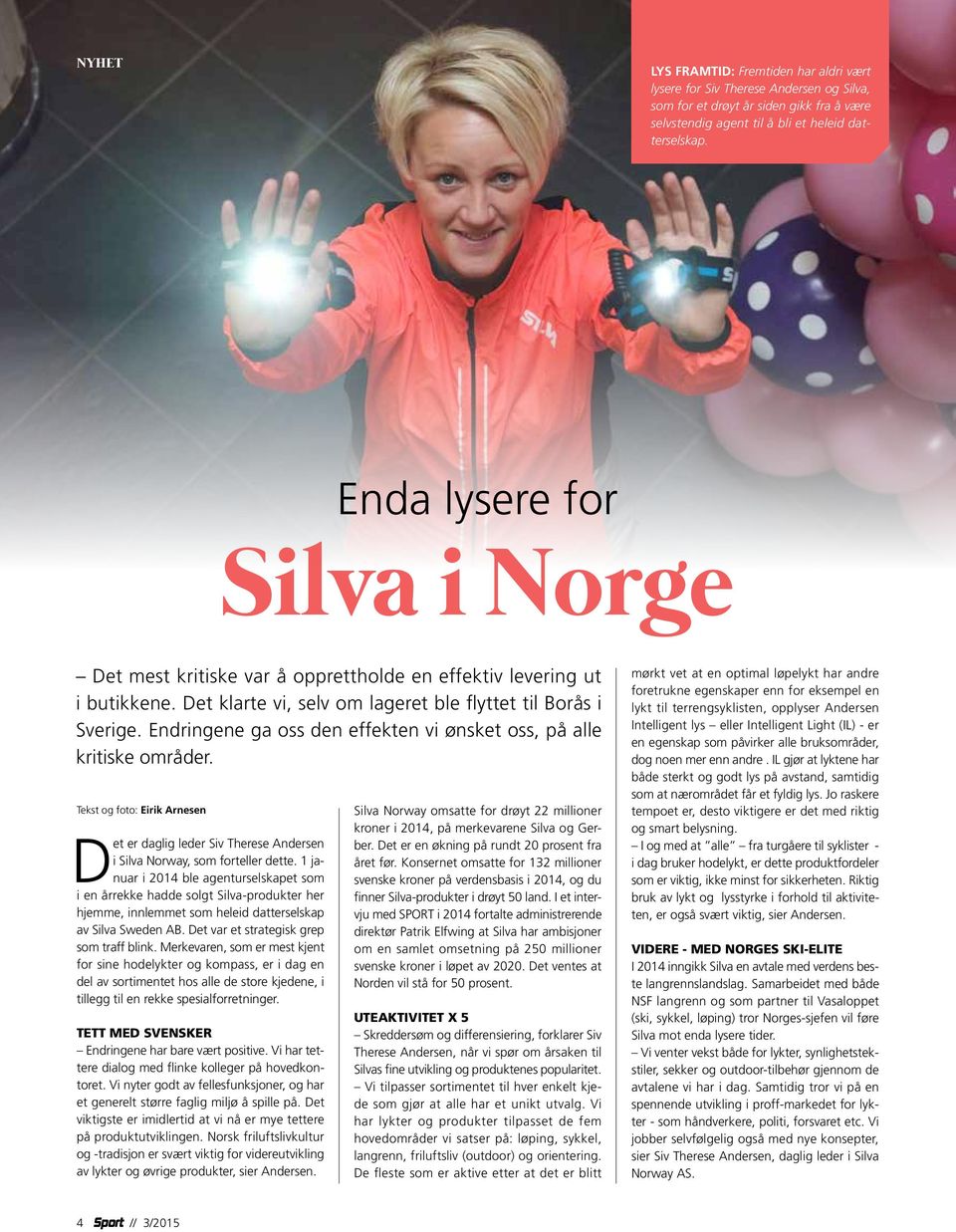 Endringene ga oss den effekten vi ønsket oss, på alle kritiske områder. Tekst og foto: Eirik Arnesen Det er daglig leder Siv Therese Andersen i Silva Norway, som forteller dette.
