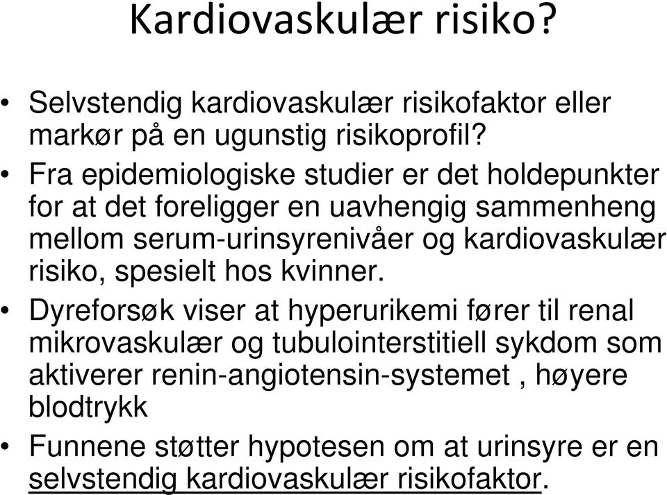 kardiovaskulær risiko, spesielt hos kvinner.