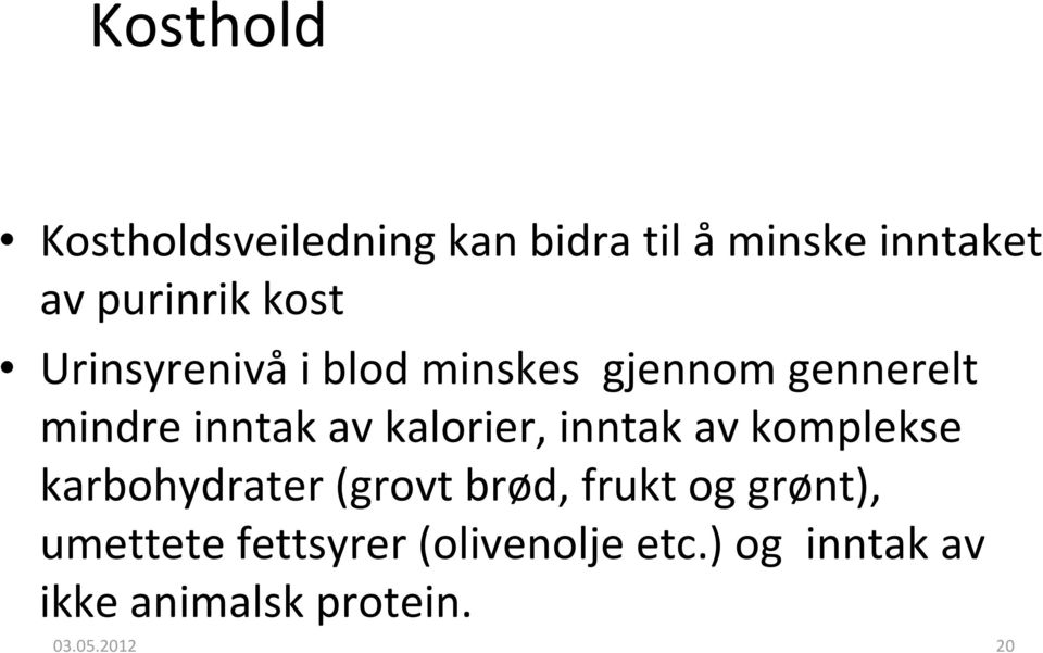 kalorier, inntak av komplekse karbohydrater (grovt brød, frukt og grønt),